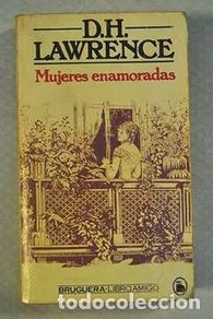 Libros de segunda mano: Mujeres Enamoradas : D.H. LAWRENCE : Traducción de Antonio Escohotado :BRUGUERA LIBRO AMIGO